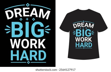 Dream Big T-Shirt: Motivational and Goal-Oriented Design