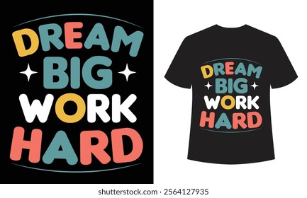 Dream Big T-Shirt: Motivational and Goal-Oriented Design