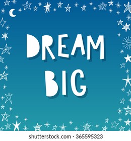 Dream big. typographic vector poster. 