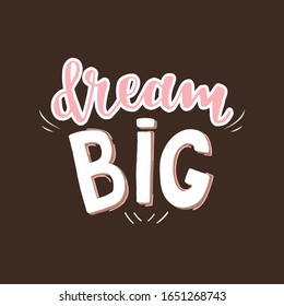 Dream Big typography design with background. Dream Big calligraphy banner. Hand drawn typography poster.