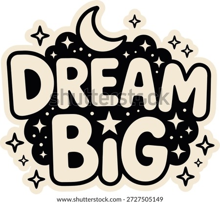 Dream big typography sticker with moon and stars for night sky and inspiration themes.