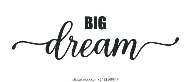 dream big . big dream. typography for t shirt design, tee print, applique, fashion slogan, badge, label clothing, jeans, or other printing products. Vector illustration