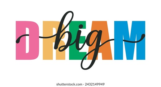 dream big . big dream. typography for t shirt design, tee print, applique, fashion slogan, badge, label clothing, jeans, or other printing products. Vector illustration