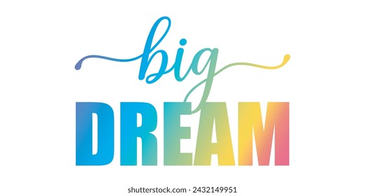 dream big . big dream. typography for t shirt design, tee print, applique, fashion slogan, badge, label clothing, jeans, or other printing products. Vector illustration