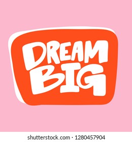 Dream Big. Valentine's Day Sticker For Social Media Content. Vector Hand Drawn Illustration Design. Bubble Pop Art Comic Style Poster, T Shirt Print, Post Card, Video Blog Cover