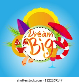 dream big, vector beautiful greeting card or label with beach or summer theme and handrawn text.