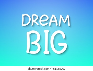 Dream BIG. Vector calligraphic inspirational design. Hand drawn element. Motivation quote for t-shirt, flyer, poster, card.