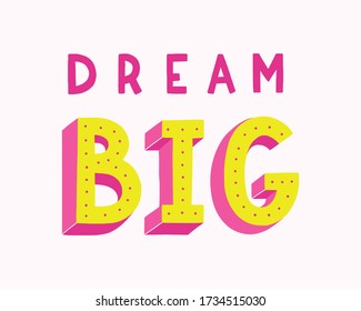 Dream big vector hand lettering . 3d hand written positive quote