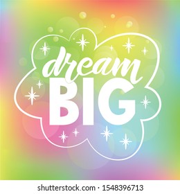 Dream big vector illustration for card, poster, banner, ad, label, logo. Motivational lettering template or background. Dream big typography poster. EPS 10