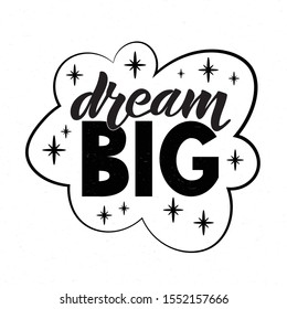 Dream big vector illustration for card, poster, banner, ad, label, logo. Motivational lettering template or background. Dream big typography poster. EPS 10