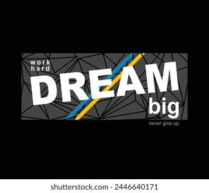 Dream big  vector illustration typography graphic tshirt and apparel design for print and other uses