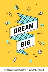Dream Big. Vintage ribbon banner and drawing in line style with text Dream big. Hand drawn design in memphis trendy style. Typography for greeting card, banner, poster. Vector Illustration