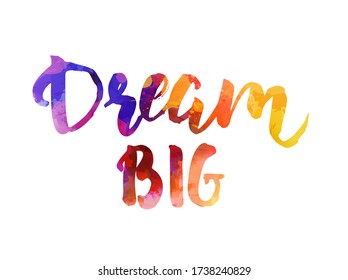 Dream Big Watercolor Calligraphy Hand Lettering Stock Vector (Royalty ...