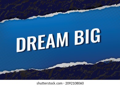 dream big word concept vector illustration with torn paper blue modern futuristic 3d style for landing page template ui web mobile app poster banner flyer background gift card coupon label wallpaper