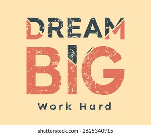 Dream Big and Word Hard: Split Motivational Typography for Ambition - Bold Vector Art