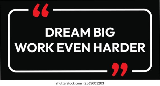 Dream Big Work even Harder. Quote, inspirational poster, typographical design, you can do anything, vector illustration eps card background business design. 