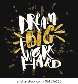 Dream big work hard. Concept hand lettering motivation gold glitter poster. Artistic design for a logo, greeting cards, invitations, posters, banners, 
seasonal greetings illustrations.
