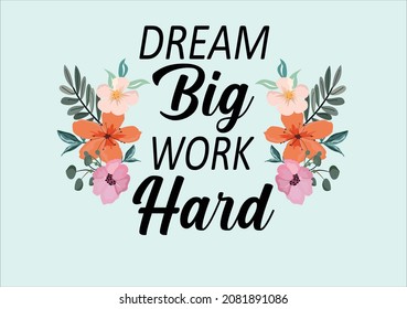 dream big work hard flowers quote flower design margarita 
mariposa
stationery,mug,t shirt,phone case fashion slogan  style spring summer sticker and etc Tawny Orange Monarch Butterfly