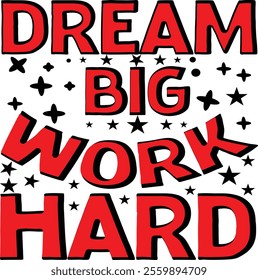 Dream Big, Work Hard Graphic design 