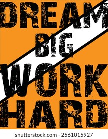 Dream big, Work hard Graphic design 