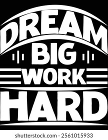 Dream big, Work hard Graphic design 