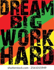 Dream big, Work hard Graphic design 