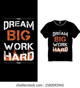 Dream big work hard inspirational t-shirt design concept