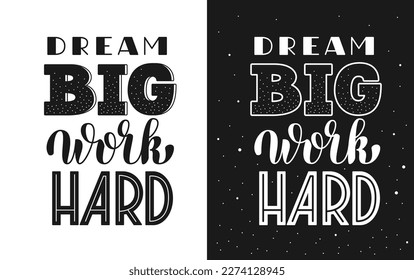 Dream Big Work Hard Inspirational Quote. Letrado de mano de vectores de frases motivacionales. 