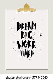 Dream Big Work Hard - inspirational quote poster design. Hand lettered text in black on cream paper with golden clip.