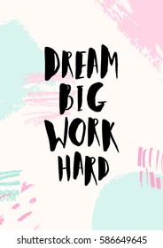 Dream Big Work Hard - inspirational quote poster design. Hand lettered text in black on abstract brush strokes background in pastel colors.