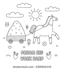 Dream Big Work Hard lack and white print with a cute horse carrying hay. Background with a funny farm character in cartoon style. Vector illustration