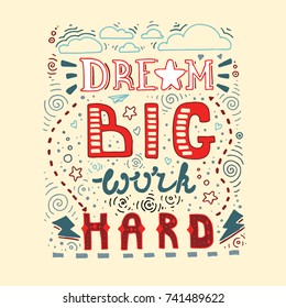 Dream Big Work Hard. Lettering poster with motivational and inspirational quote. Stock vector