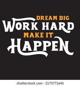 dream big work hard make it happen calligraphy t-shirt design