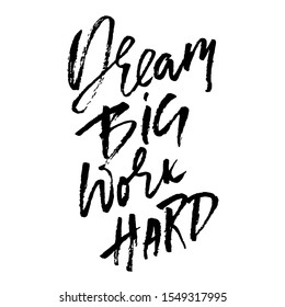 Dream big work hard. Modern dry brush lettering. Vector illustration.