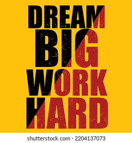 Dream big, work hard, modern stylish motivational quotes typography slogan. Colorful abstract design