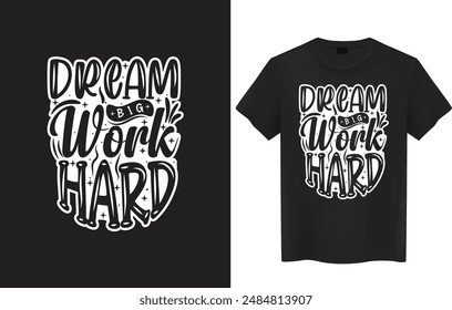 Dream Big Work Hard Zitate, Typografie Minimalistisches T-Shirt-Design, Motivationstyppografie T-Shirt-Design, Inspirational Zitate T-Shirt-Design