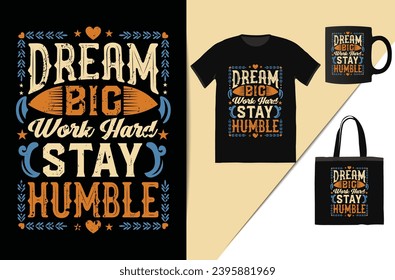 Dream Big Work Hard Stay Humble Motivational decorative element  t-Shirt design This design is perfect for t-shirts, posters, cards, mugs and more. vector in the form of eps and editable layers