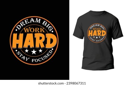 Dream big work hard stay focused
