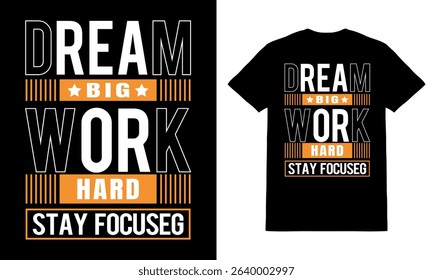 Dream big work hard stay focused motivational quotes t shirt design vector.