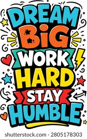 Dream Big Work Hard Stay Humble is a powerful motivational typography design created in a bold hand-drawn cartoon lettering style. Featuring vibrant flat colors, thick black outlines, playful doodle elements, and a clean white background, this artwork delivers an energetic and inspiring message. Perfect for t-shirt printing, apparel branding, posters, stickers, merchandise, social media graphics, and print-on-demand products. The modern vector illustration style ensures high-quality scalability and professional commercial use while capturing attention with its positive and uplifting design.

#DreamBig #WorkHard #StayHumble #TypographyDesign #MotivationalQuote #VectorArt #TShirtDesign #LetteringArt #CartoonTypography #DoodleArt #GraphicDesign #InspirationalQuote #StreetwearDesign #PrintOnDemand #VectorIllustration