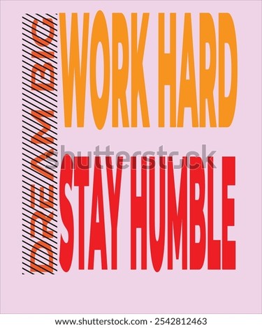 Dream big, work hard, stay focused" is a motivational message urging you to set high goals, dedicate yourself fully, and maintain your focus on what truly matters.
