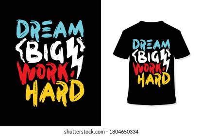 Dream big work hard. Stylish typography t-shirt and apparel poster. Premium Vector