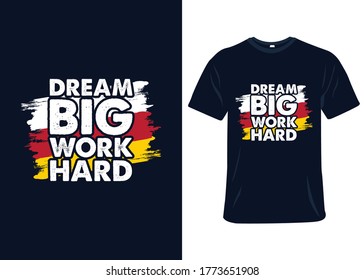 Dream big work hard t-shirt slogan and apparel design, typography, print, vector