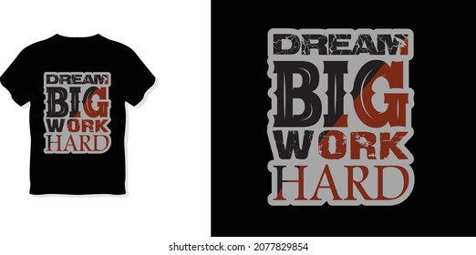 Dream Big Work Hard T-shirt Design
