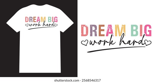 Dream big work hard tshirt design, Colorful Motivational tshirt design, Positive affimation tshirt design, seft love png, Encouraging quotes design, sleeve png bundle