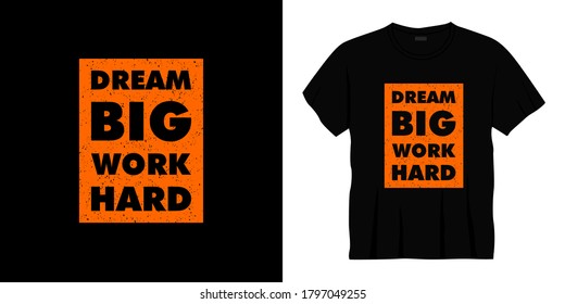 dream big work hard typography t-shirt design. Ready to print for apparel, poster, illustration. Modern, simple, lettering t shirt vector