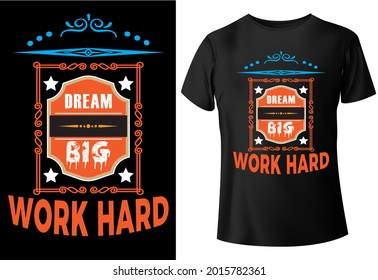 dream big work hard, typography, T-shirt design,