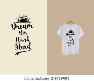 Dream Big work hard typography T-Shirt