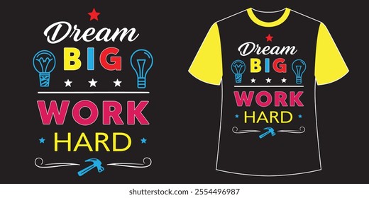 Dream big work hard typography design t shirt design