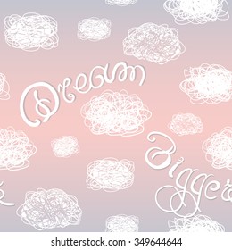 Dream bigger seamless pattern with scribble clouds. Texture with hand drawn elements